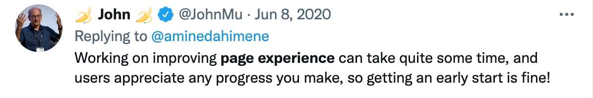 John Mueller in June 2020: improving page experience can take quite some time, and users appreciate any progress, so getting an early start is fine