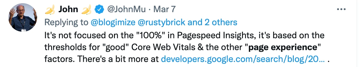 John Mueller in March 2021: it's not about 100 percent in PageSpeed Insights, it's based on the thresholds for good Core Web Vitals and the other page experience factors