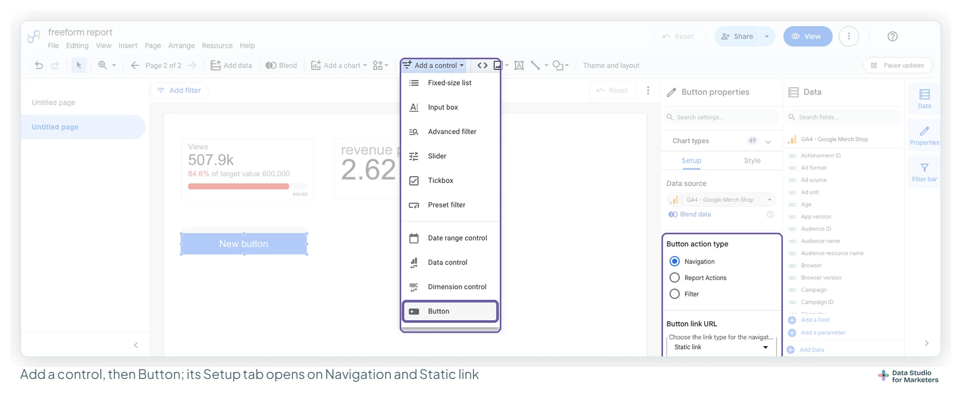 The Data Studio editor with the Add a control menu open and Button highlighted at the bottom of it, a new button on the canvas, and the Button properties Setup tab showing Button action type set to Navigation and Button link URL set to Static link