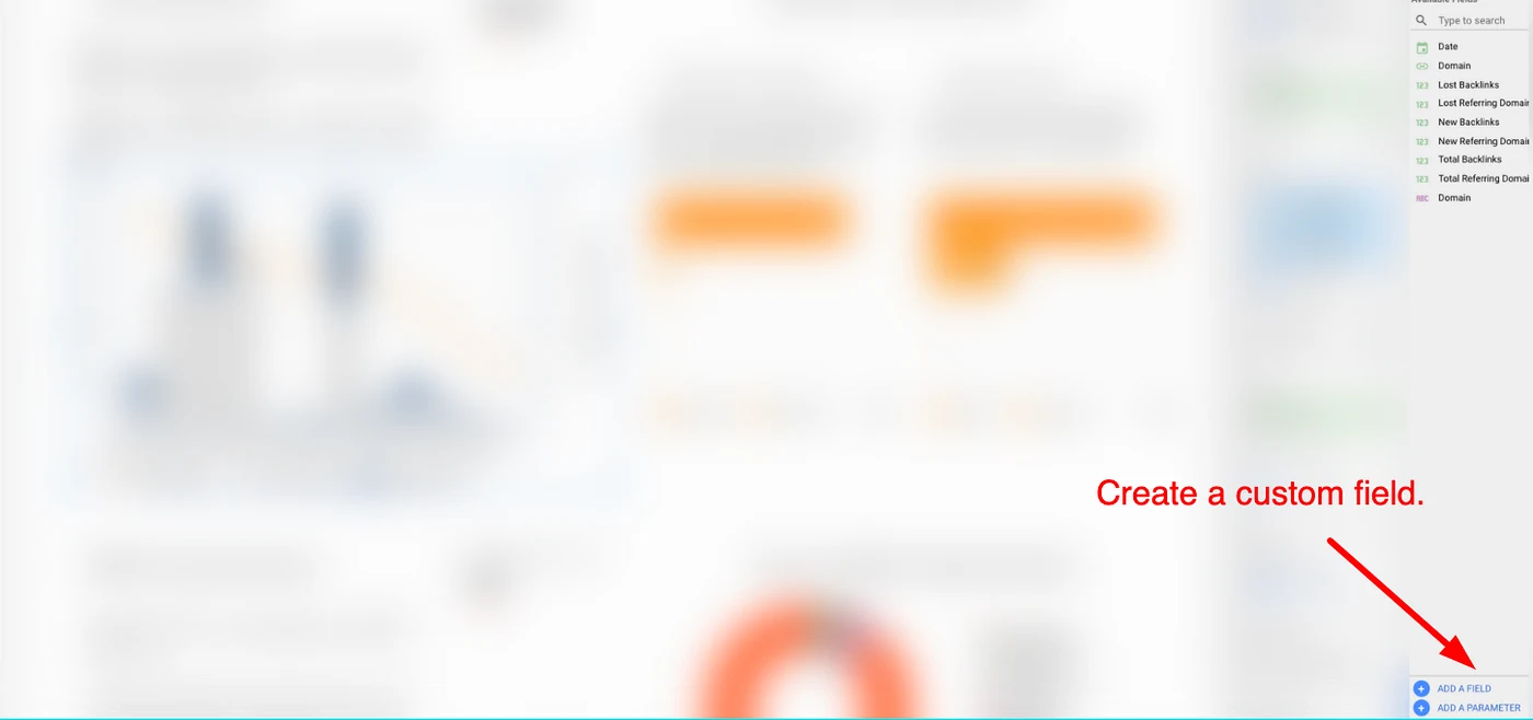 The 2021 report editor, blurred except the fields panel on the right, with an arrow to the Add a field button at the bottom and the note Create a custom field